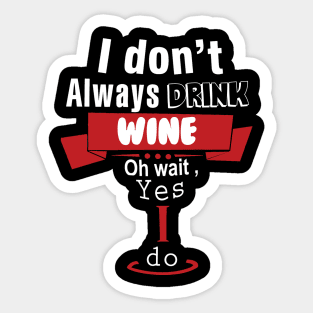 I don't always drink wine Sticker